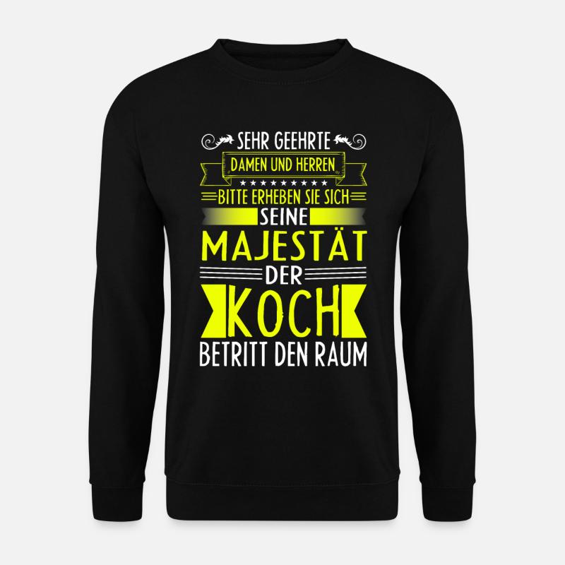 Lustiges Koch Geschenk DER KOCH BETRITT DEN RAUM - Unisex Pullover - Schwarz