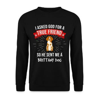 I Asked God For A True Friend So He Sent Me A - Unisex Sweatshirt - black - Front - Alina (178cm) & Michal (187cm)