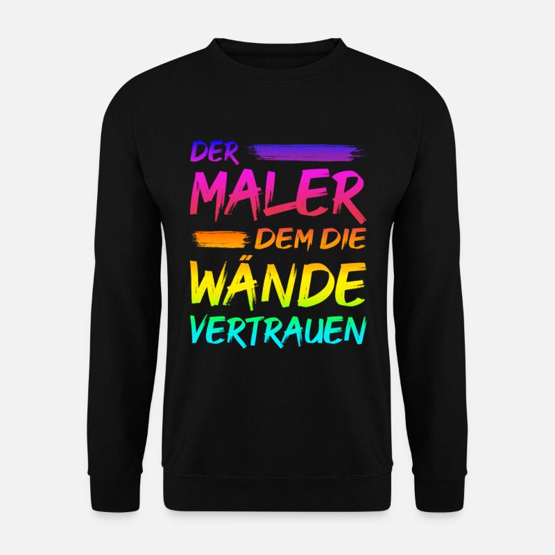 Maler Lackierer Spruch Geschenk - Unisex Pullover - Schwarz