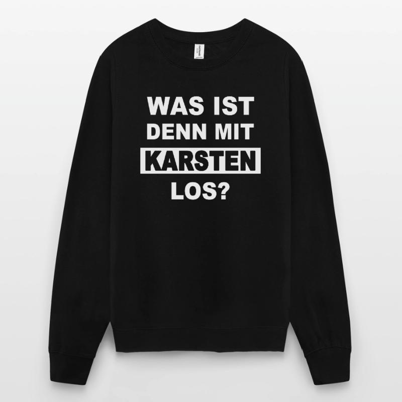 What is wrong with Karsten? Unisex Sweatshirt