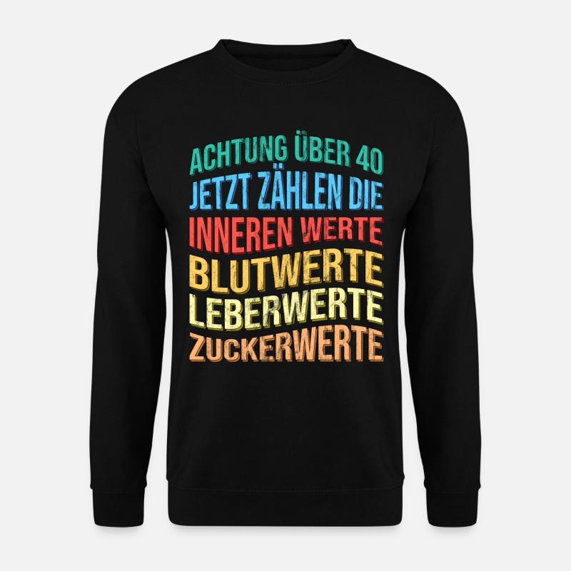 Über 40 Spruch Lustig Geburtstag - Unisex Pullover - Schwarz