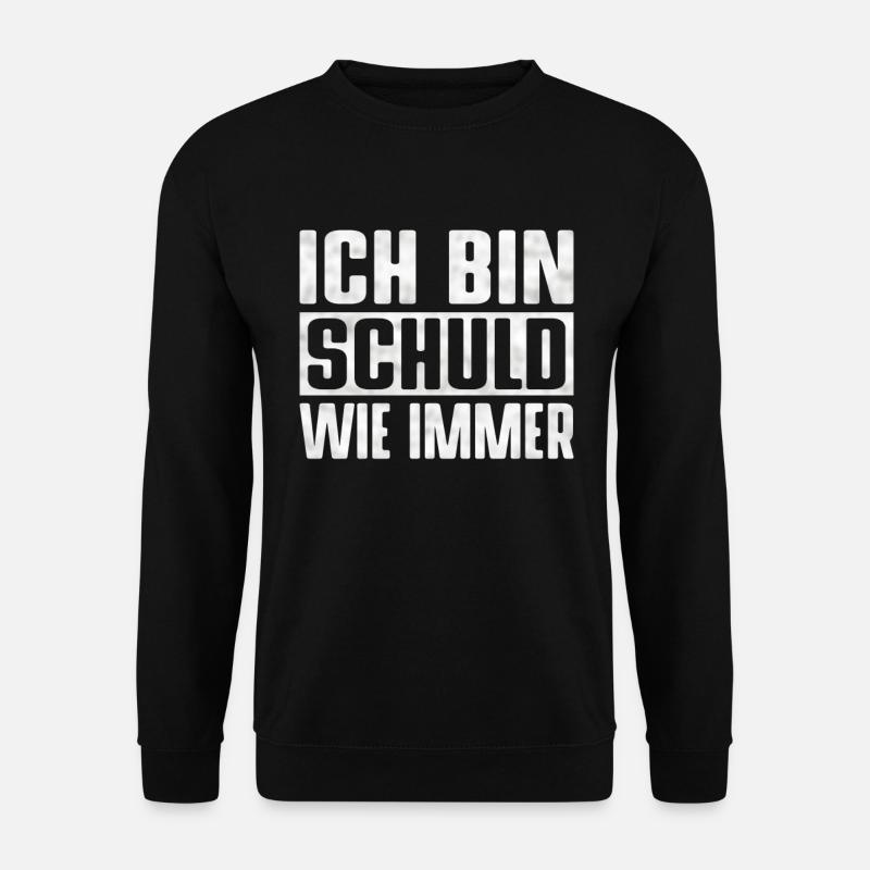 Lustiges Ich Bin Schuld Wie Immer Sarkasmus Motiv - Unisex Pullover - Schwarz