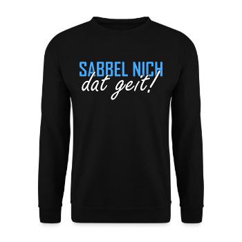 Sabbel nich dat geit Plattdeutsch Norddeutsch - Unisex Pullover - Schwarz - Vorne - Alina (178cm) & Michal (187cm)