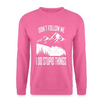 Dont follow me, i do stupid Things - Sweat-shirt Unisexe - rose - Devant