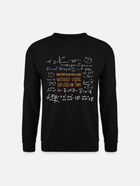 Day Without Sin Cos Tan Sinus Cosinus Tangens - Unisex Pullover - Schwarz