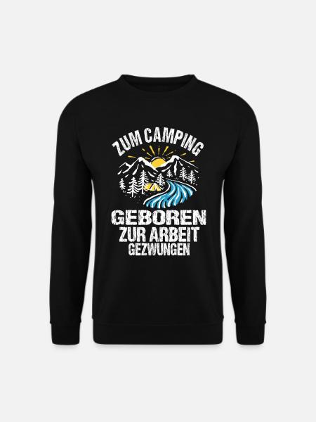 Zum Camping geboren zur Arbeit gezwungen - Unisex Pullover - Schwarz