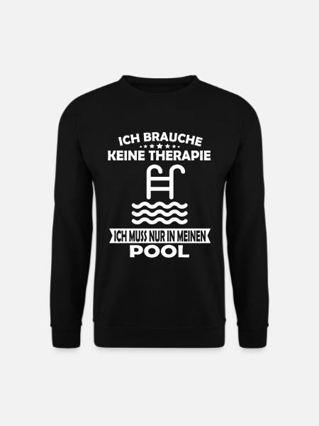 Ich brauche keine Therapie Pool - Unisex Pullover - Schwarz
