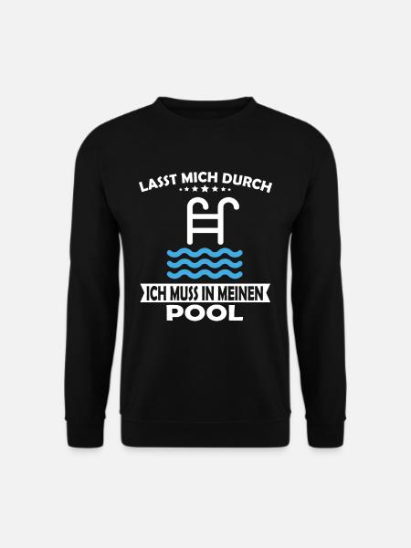 Lasst mich durch ich muss in meinen Pool - Unisex Pullover - Schwarz