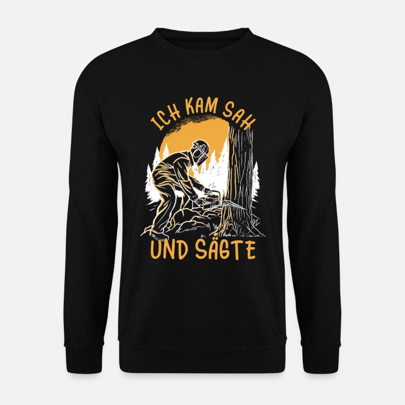 Ich Kam Sah Und Sägte Holzfäller Kettensäge Sägen - Unisex Pullover - Schwarz
