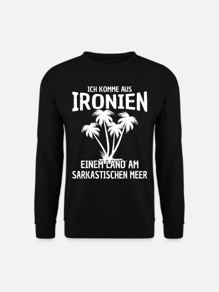 Ich komme aus Ironien am sarkastischen Meer - Unisex Pullover - Schwarz
