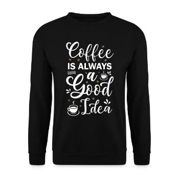 Coffee Is Always A Good Idea - Unisex Sweatshirt - black - Front - Alina (178cm) & Michal (187cm)