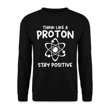 I Think Like A Proton Stay Positive - Unisex Pullover - Schwarz - Vorne - Alina (178cm) & Michal (187cm)