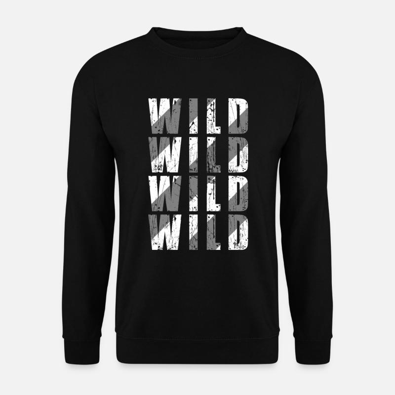 Wild Wild Wild Wild Spruch Sprüche Statement - Unisex Pullover - Schwarz
