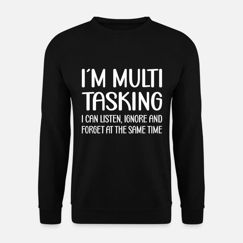 Multitasking Kann Gleichzeitig Zuhören & Vergessen - Unisex Pullover - Schwarz