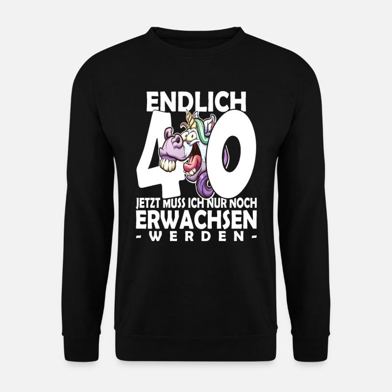 Endlich 40 Jahre - 40. Geburtstag - Unisex Pullover - Schwarz