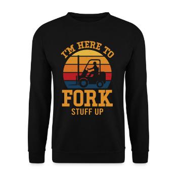 I'm Here To Fork Stuff Up - Lift Truck Driver - Unisex Sweatshirt - black - Front - Alina (178cm) & Michal (187cm)