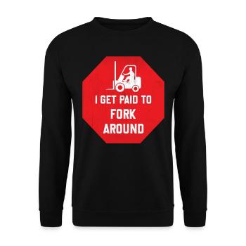 I Get Paid To Fork Around - Lift Truck Driver - Unisex Sweatshirt - black - Front - Alina (178cm) & Michal (187cm)