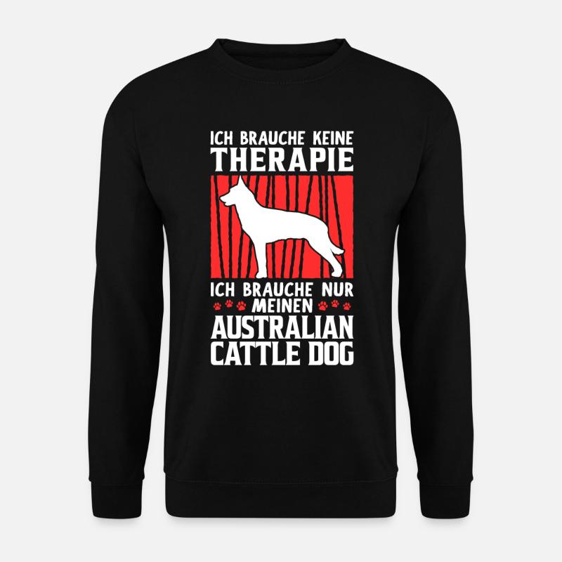 Ich brauche nur meinen Australian Cattle Dog - Unisex Pullover - Schwarz