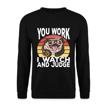 You Work I Watch And Judge Funny Pug Say - Unisex Sweatshirt - black - Front - Alina (178cm) & Michal (187cm)