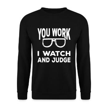 You Work I Watch And Judge Funny Saying - Unisex Sweatshirt - black - Front - Alina (178cm) & Michal (187cm)