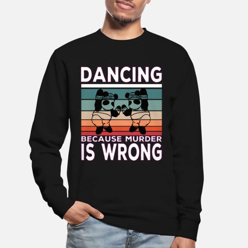 Dancing Because Murder Is Wrong Dance quote Unisex Sweatshirt