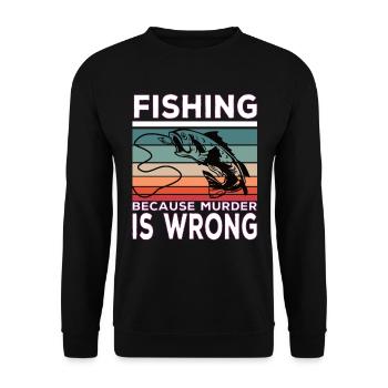 Fishing because Murder is wrong Fischen Spruch - Unisex Pullover - Schwarz - Vorne - Alina (178cm) & Michal (187cm)