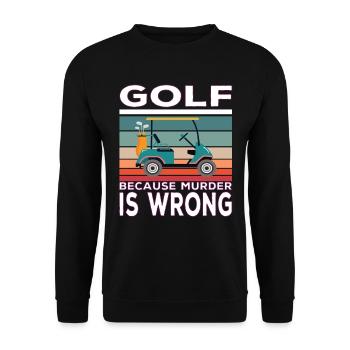 Golf because Murder is wrong Golf saying - Unisex Sweatshirt - black - Front - Alina (178cm) & Michal (187cm)