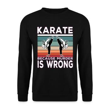 Karate Because Murder is Wrong Karate Spruch - Unisex Pullover - Schwarz - Vorne - Alina (178cm) & Michal (187cm)