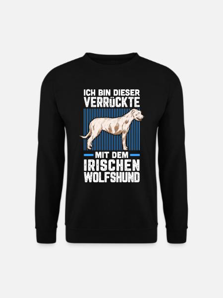 Ich bin der Verrückte mit dem Irischen Wolfshund - Unisex Pullover - Schwarz