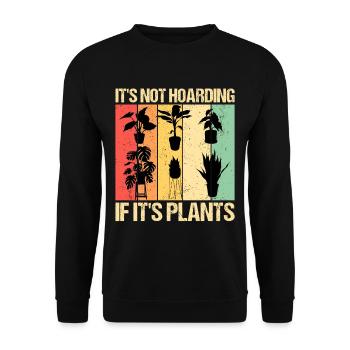 Its not hoarding if its plants - Unisex Sweatshirt - black - Front - Alina (178cm) & Michal (187cm)