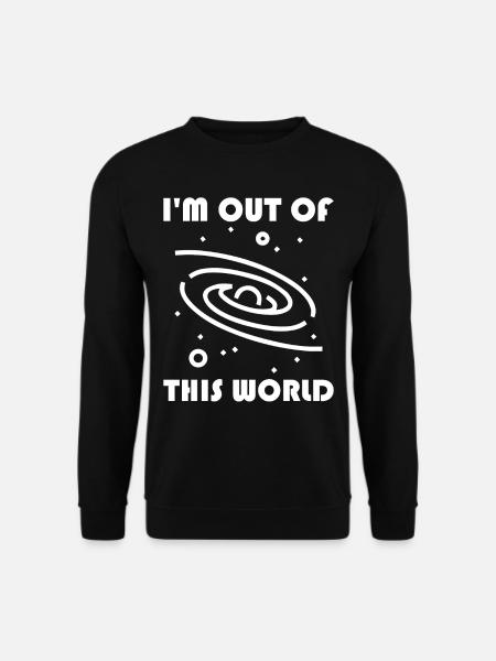 Space Planet Astronomy - I'm Out Of This World - Unisex Pullover - Schwarz