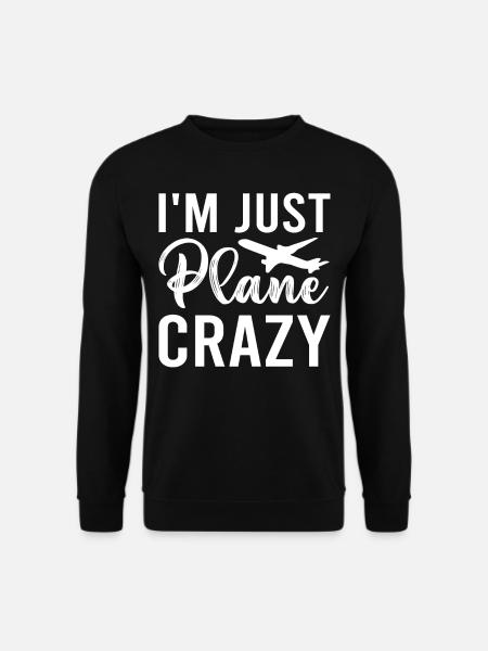 I'm Just Plane Crazy Model Kit Builders Aircraft - Unisex Pullover - Schwarz