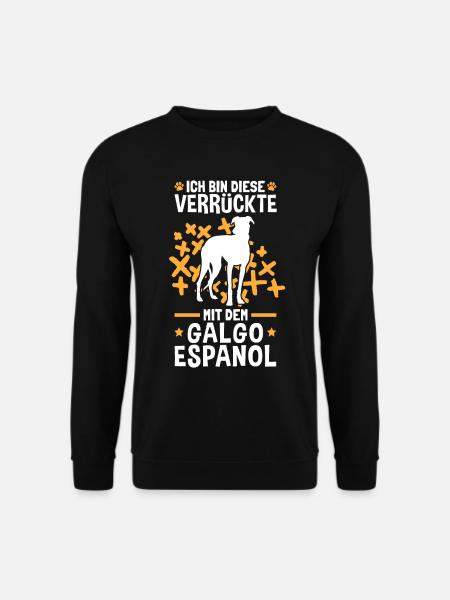 Ich bin die Verrückte mit dem Galgo Espanol - Unisex Pullover - Schwarz