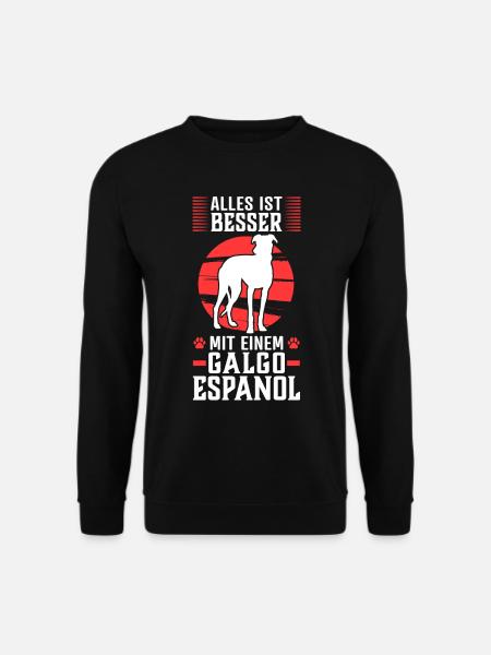 Alles ist besser mit einem Galgo Espanol - Unisex Pullover - Schwarz