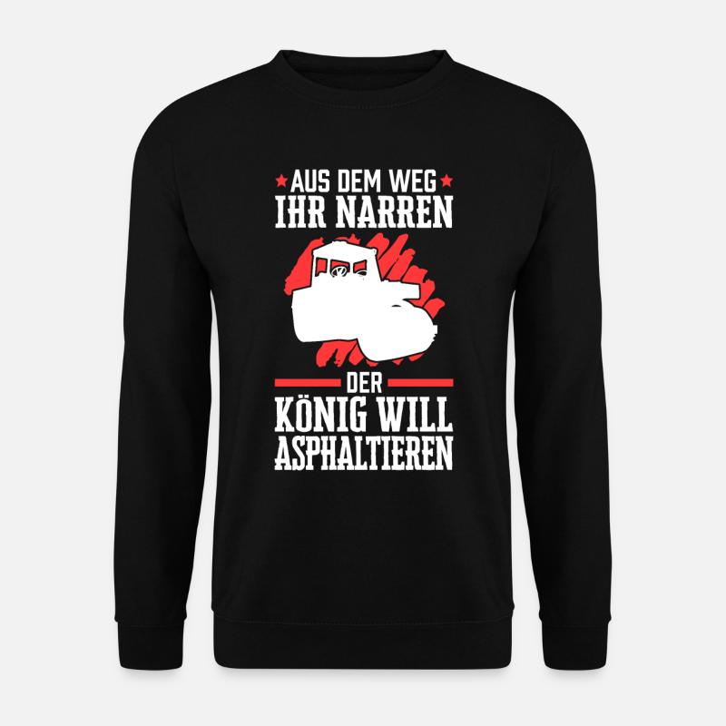 Asphaltbauer aus dem Weg Straßenbauer - Unisex Pullover - Schwarz