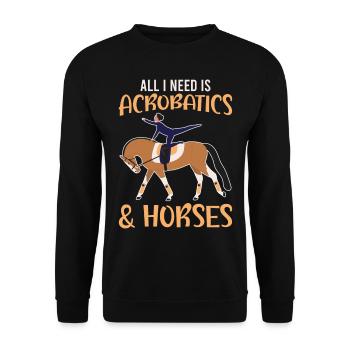 Tout ce dont j’ai besoin, c’est d’acrobatie et d’équitation - Sweat-shirt Unisexe - noir - Devant - Alina (178cm) & Michal (187cm)