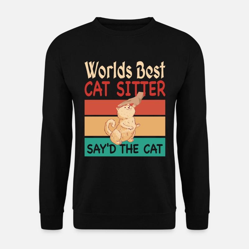 Worlds Best Cat Sitter say'd the Cat - Unisex Pullover - Schwarz