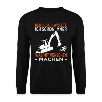 Beruflich wollte ich schon immer - Baggerfahrer - Unisex Pullover - Schwarz - Vorne - Alina (178cm) & Michal (187cm)