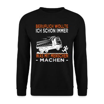 Beruflich wollte ich schon immer - Kipperfahrer - Unisex Pullover - Schwarz - Vorne - Alina (178cm) & Michal (187cm)