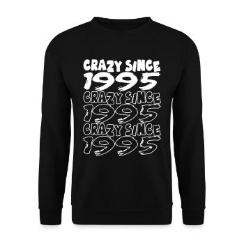 Crazy Since 1995 für Männer und Frauen Geburtstag - Unisex Pullover - Schwarz - Vorne - Alina (178cm) & Michal (187cm)