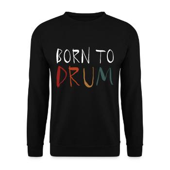 Drummer Born To Drum Retro Gift idea - Unisex Sweatshirt - black - Front - Alina (178cm) & Michal (187cm)