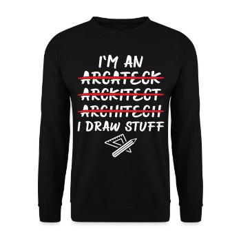 Architect - I'm An Architect I Draw Stuff - Unisex Pullover - Schwarz - Vorne - Alina (178cm) & Michal (187cm)