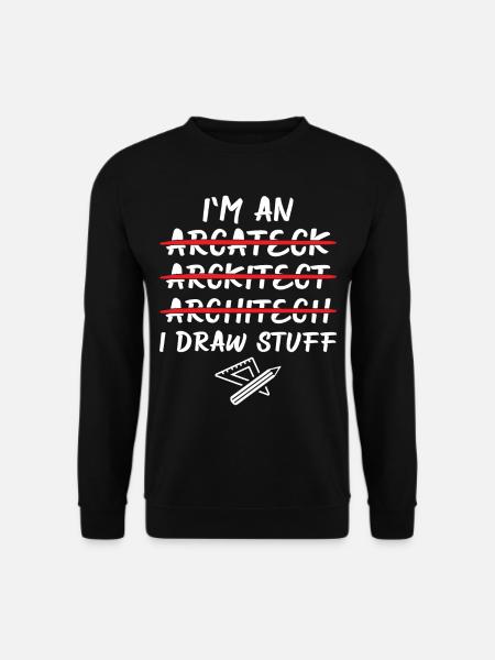 Architect - I'm An Architect I Draw Stuff - Unisex Pullover - Schwarz