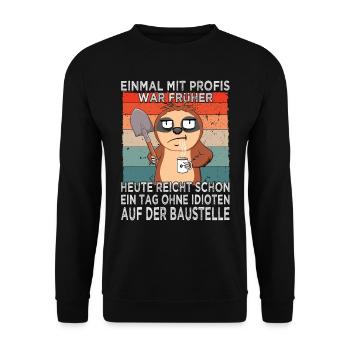 Einmal mit Profis war früher - Baustelle - Hausbau - Unisex Pullover - Schwarz - Vorne - Alina (178cm) & Michal (187cm)