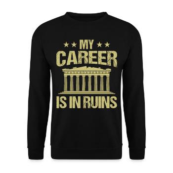 Archaeology Saying - My Career Is In Ruins - Unisex Sweatshirt - black - Front - Alina (178cm) & Michal (187cm)