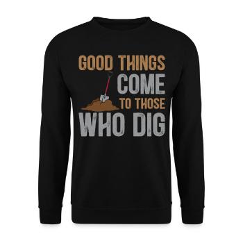 Archaeology Saying - Good Things Come To Those Who - Unisex Sweatshirt - black - Front - Alina (178cm) & Michal (187cm)