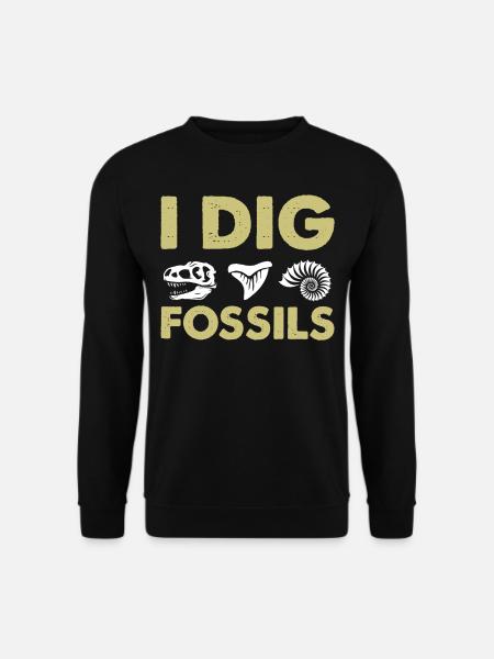 Archaeology Saying - I Dig Fossils - Unisex Pullover - Schwarz