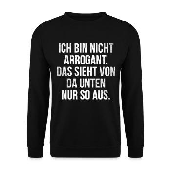 Lustiger Spruch Arrogant Witziges Spaß - Unisex Pullover - Schwarz - Vorne - Alina (178cm) & Michal (187cm)
