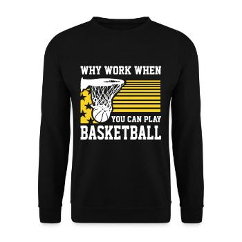 Why Work When You Can Play Basketball Lover Gifts - Unisex Sweatshirt - black - Front - Alina (178cm) & Michal (187cm)