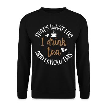 Tea Lover - That's What I Do - I Drink Tea And I K - Unisex Sweatshirt - black - Front - Alina (178cm) & Michal (187cm)